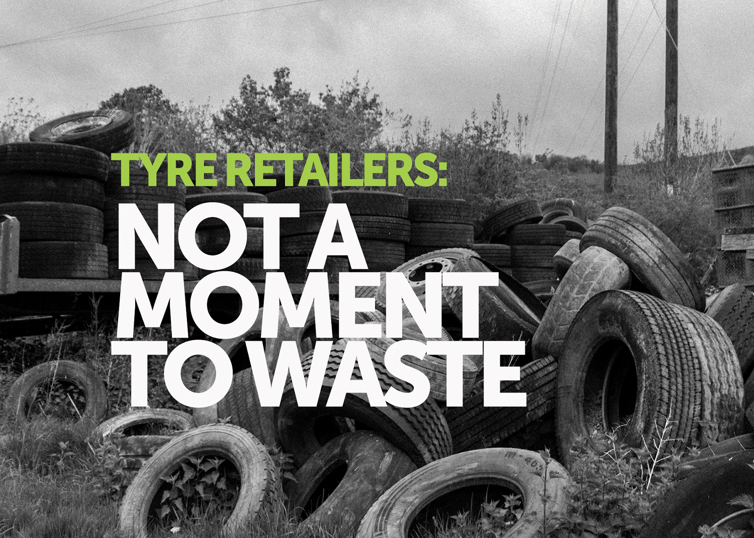 Tyre Retailers to be vigilant as we get closer to the waste export ban