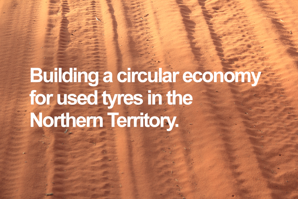 Building a circular economy for used tyres in the Northern Territory